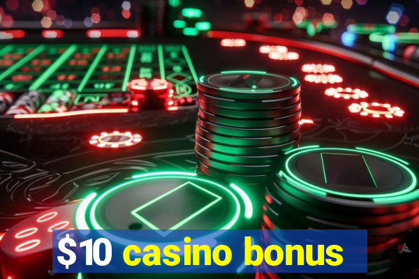 $10 casino bonus