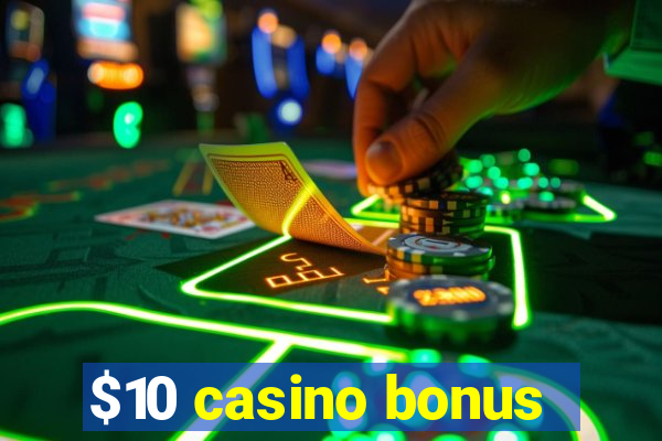 $10 casino bonus