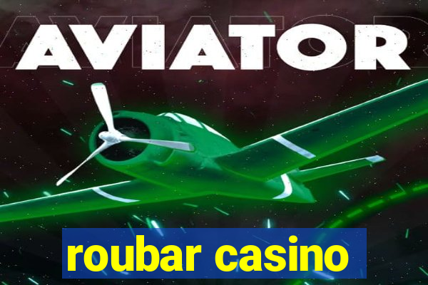 roubar casino