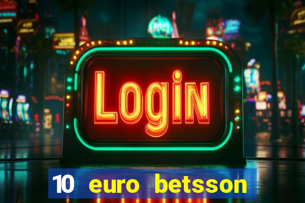 10 euro betsson casino bonus