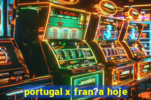 portugal x fran?a hoje