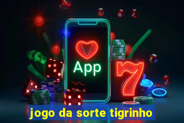 jogo da sorte tigrinho