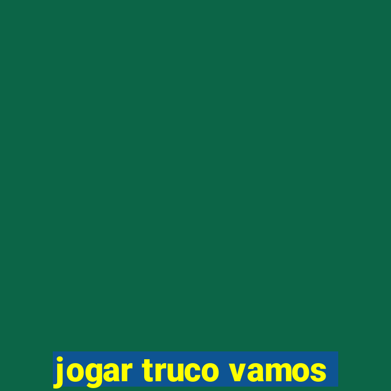 jogar truco vamos