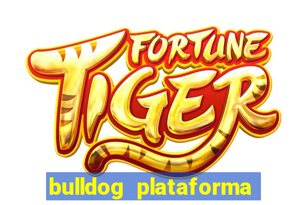 bulldog plataforma de jogos