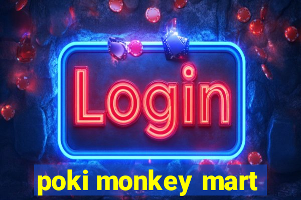 poki monkey mart