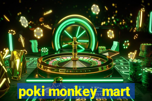 poki monkey mart