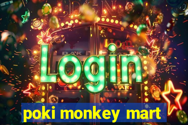 poki monkey mart