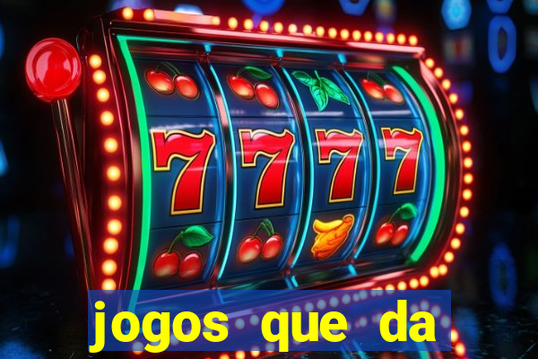 jogos que da dinheiro online