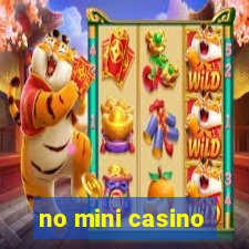 no mini casino