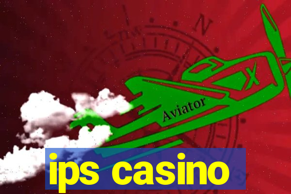 ips casino