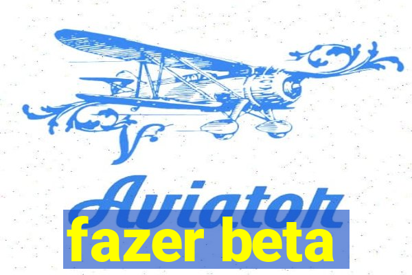 fazer beta