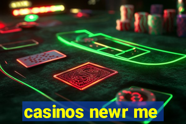 casinos newr me