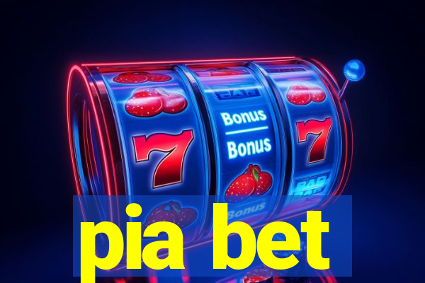 pia bet