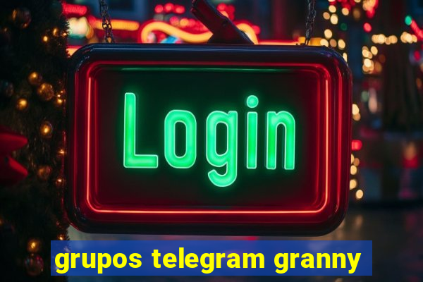 grupos telegram granny