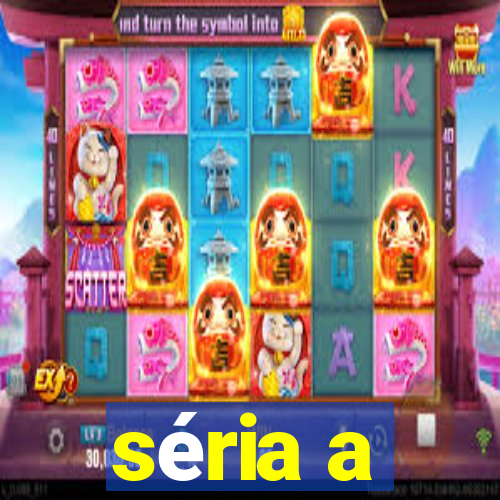 séria a