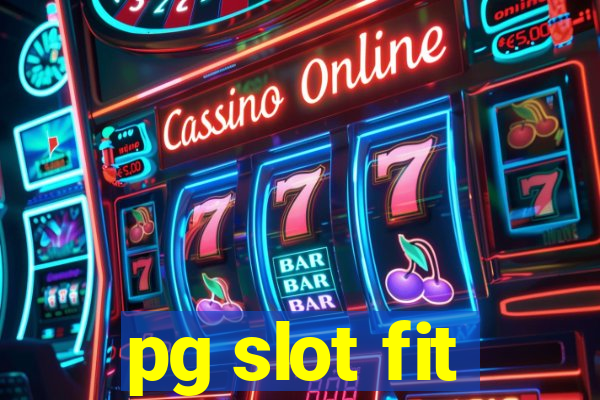 pg slot fit