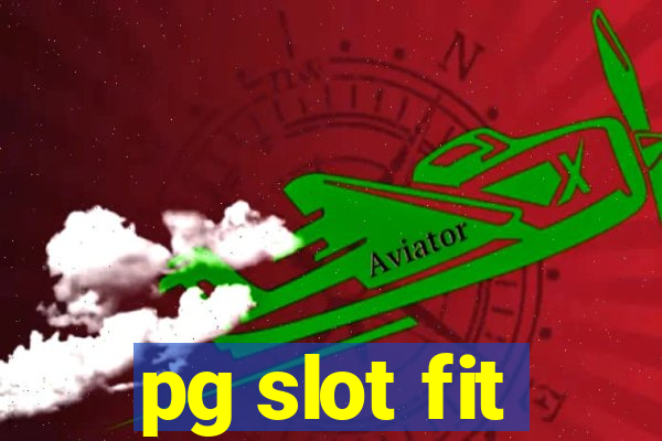 pg slot fit