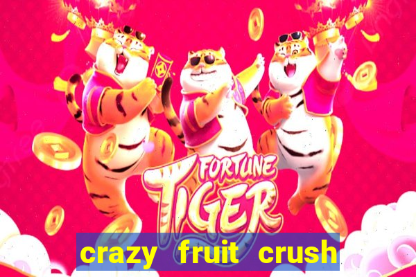 crazy fruit crush acesso antecipado