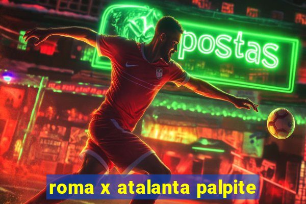 roma x atalanta palpite