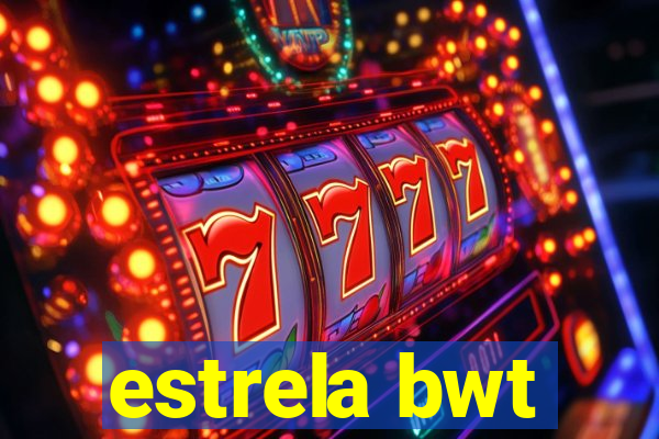 estrela bwt