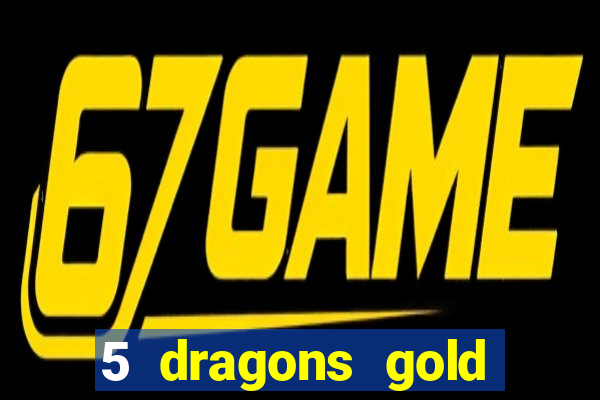 5 dragons gold slot online free