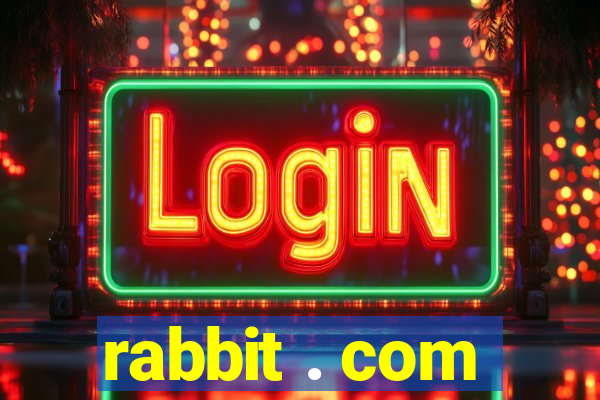 rabbit . com