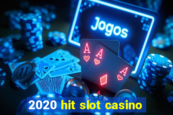 2020 hit slot casino