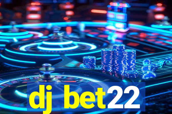 dj bet22