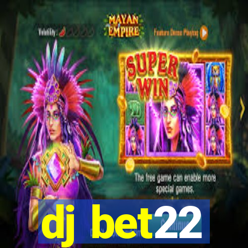 dj bet22