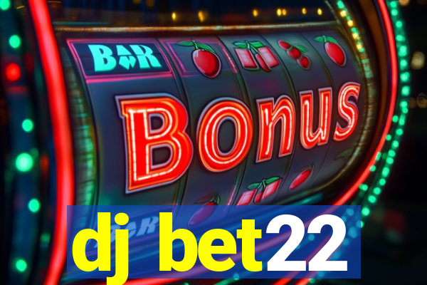 dj bet22