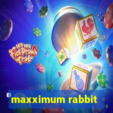 maxximum rabbit