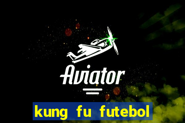 kung fu futebol clube onde assistir