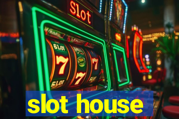 slot house