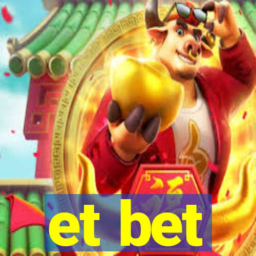 et bet