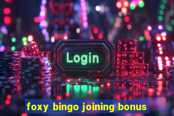 foxy bingo joining bonus