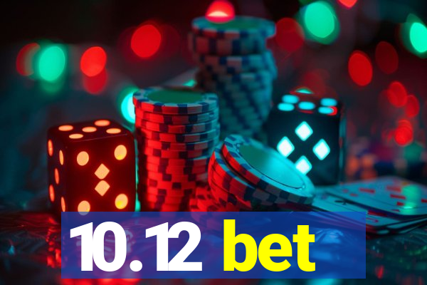 10.12 bet