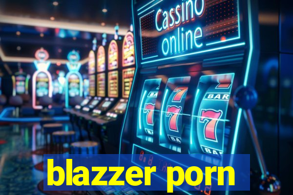 blazzer porn