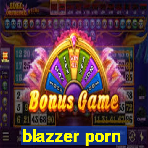 blazzer porn