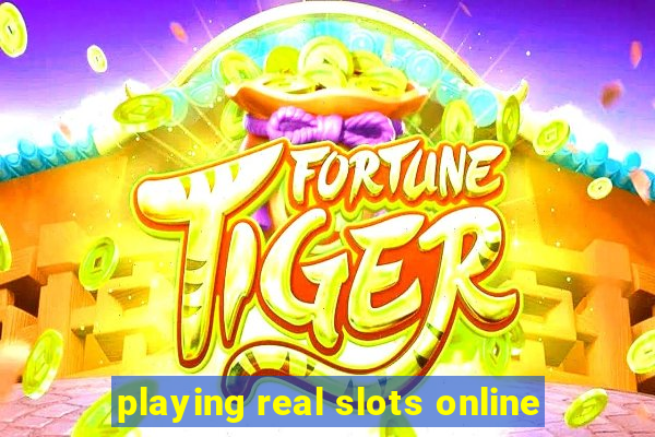 playing real slots online