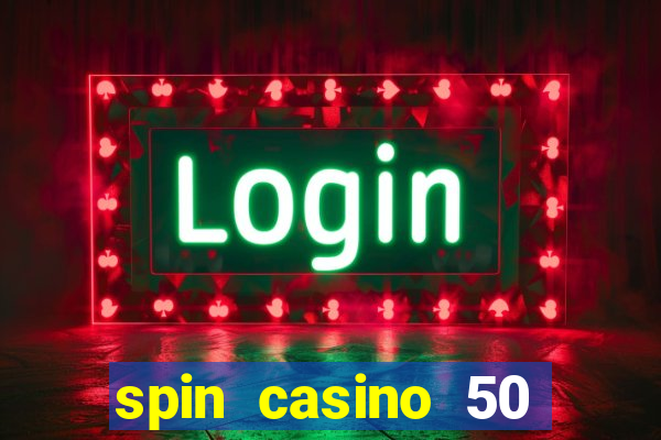 spin casino 50 free spins