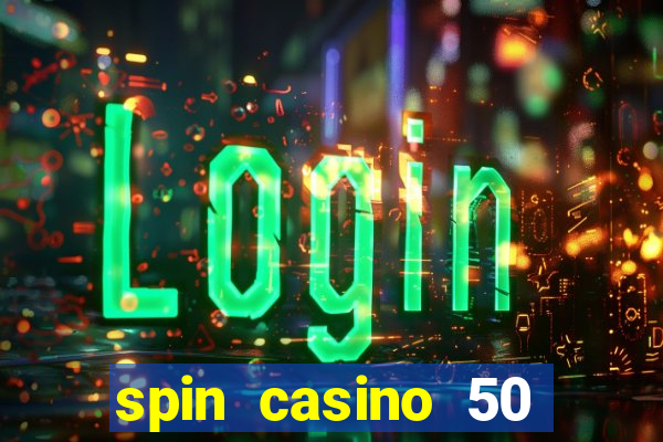 spin casino 50 free spins