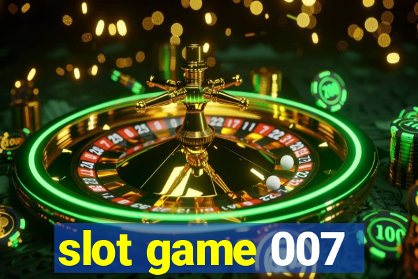 slot game 007