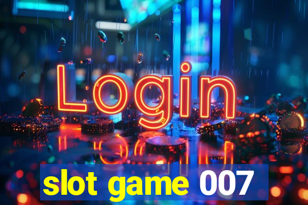 slot game 007