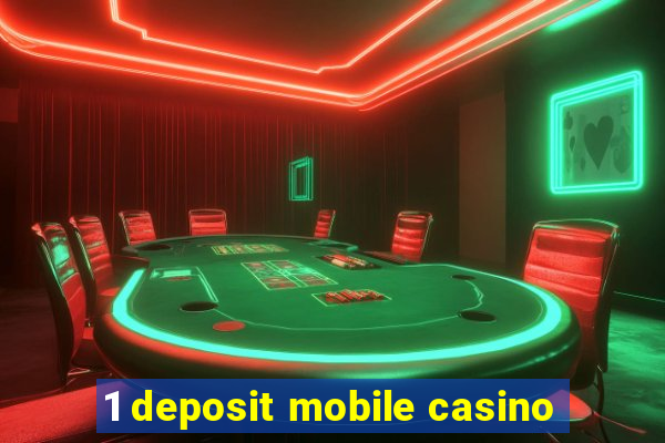 1 deposit mobile casino