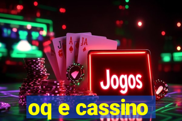 oq e cassino