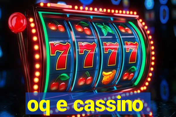 oq e cassino