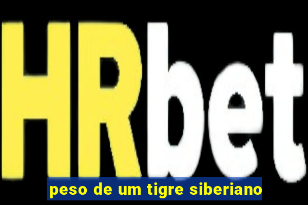 peso de um tigre siberiano