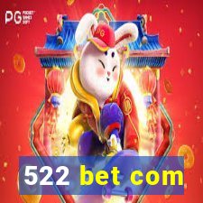 522 bet com