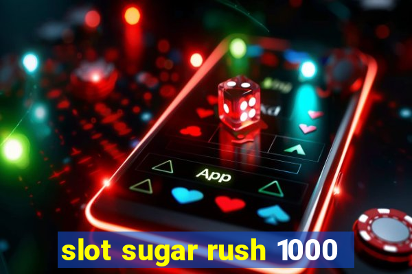 slot sugar rush 1000