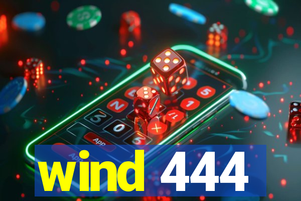 wind 444